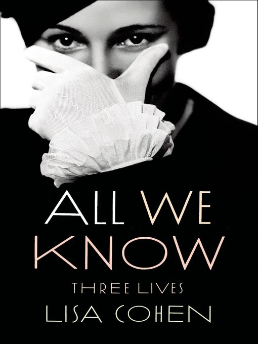 Title details for All We Know by Lisa Cohen - Wait list